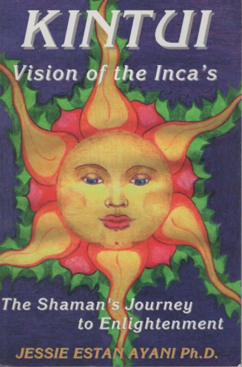 KINTUI : VISION OF THE INCA'S The Shaman's Journey to Enlightenment