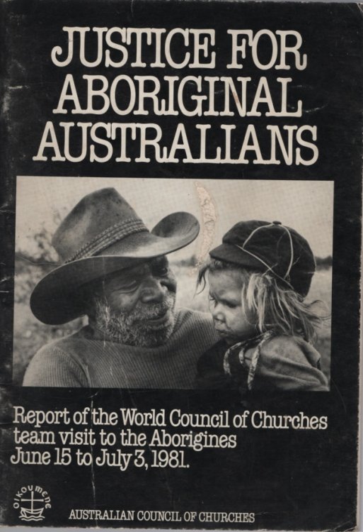 JUSTICE FOR ABORIGINAL AUSTRALIANS : REPORT OF THE WORLD COUNCIL OF CHURCHES TEAM VISIT TO THE ABORIGINES JUNE 15 TO JULY 3 1981