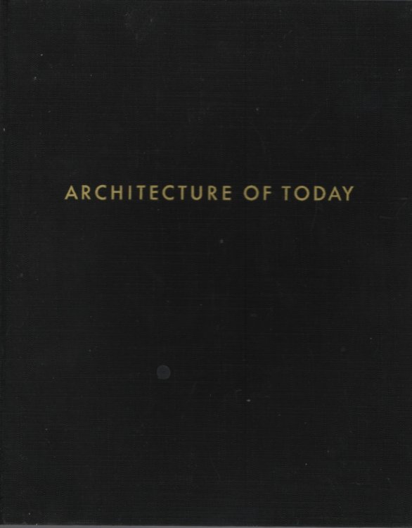 ARCHITECTURE OF TODAY : A SURVEY OF NEW BUILDING THROUGHOUT THE WORLD