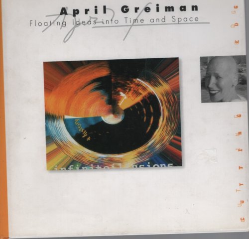 APRIL GREIMAN: FLOATING IDEAS INTO TIME AND SPACE