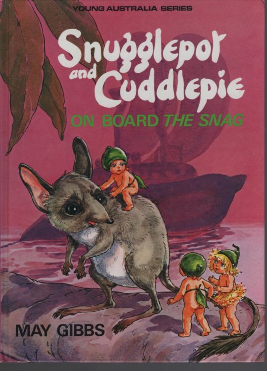 SNUGGLEPOT AND CUDDLEPIE ON BOARD THE SNAG The Original Characters Created by May Gibbs. Redrawn by Noela Young. Adapted by David Harris