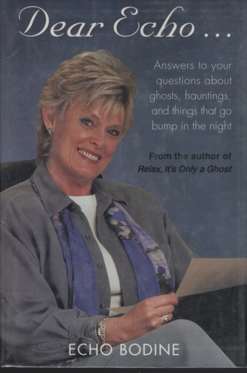 Dear Echo Answers to Your Questions about Ghosts, Hauntings, and Things That Go Bump in the Night