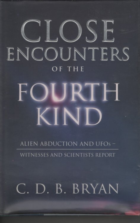 Close Encounters of the Fourth Kind Alien Abduction and Ufos - Witnesses and Scientists Report