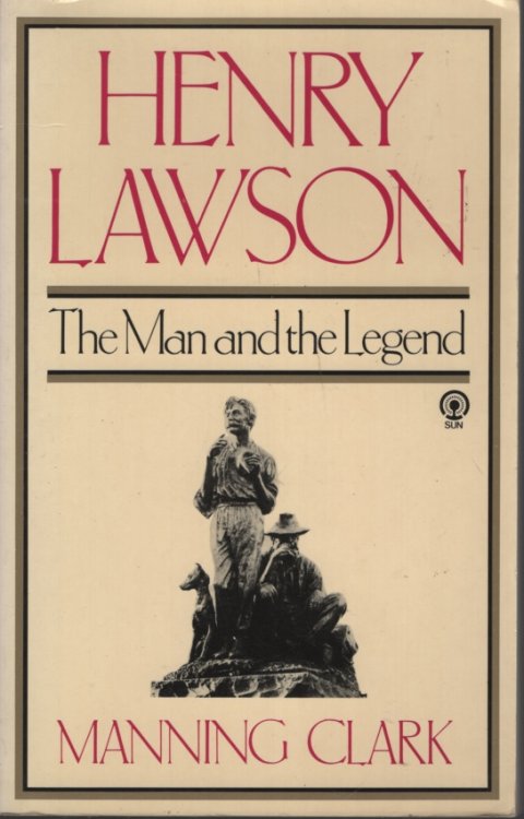 HENRY LAWSON : THE MAN AND THE LEGEND