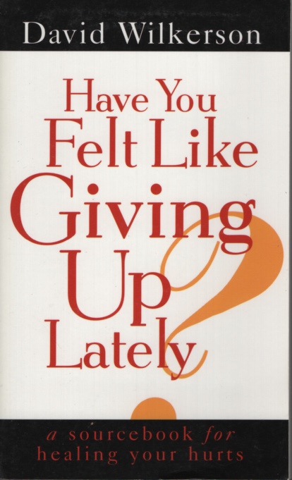 Have You Felt Like Giving Up Lately