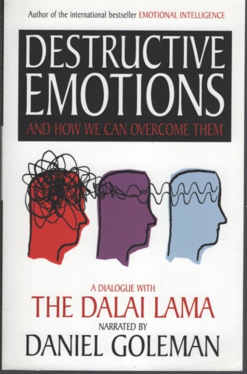 DESTRUCTIVE EMOTIONS AND HOW TO OVERCOME THEM A Dialogue with the Dalai Lama. Narrated by Daniel Goleman