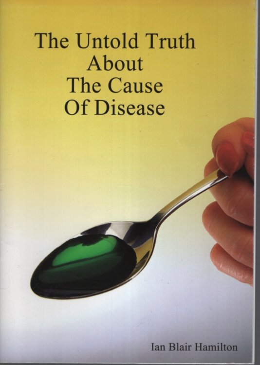 THE UNTOLD TRUTH ABOUT THE CAUSE OF DISEASE