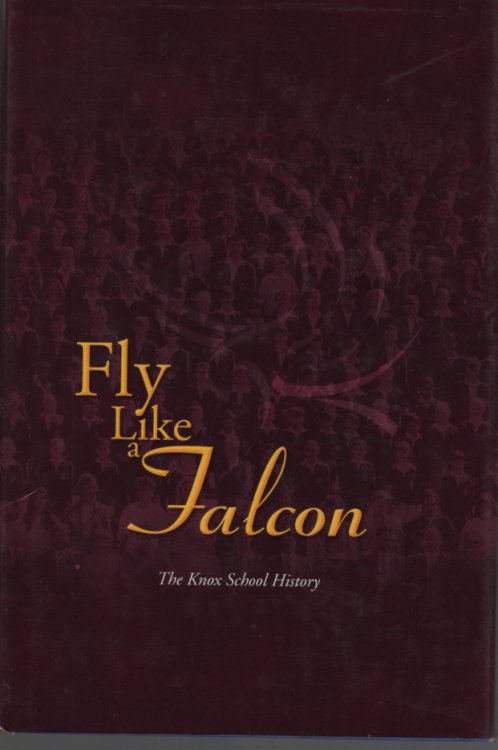 FLY LIKE A FALCON : HISTORY OF THE KNOX SCHOOL The School on Top of the Hill, Burwood Highway, Wantirna South