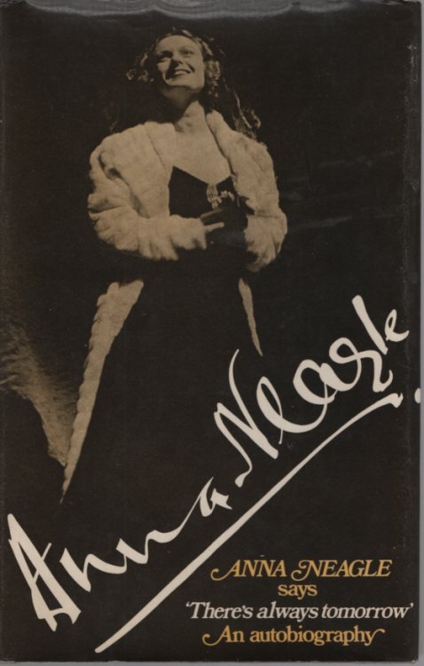 ANNA NEAGLE SAYS 'THERE'S ALWAYS TOMORROW' AN AUTOBIOGRAPHY