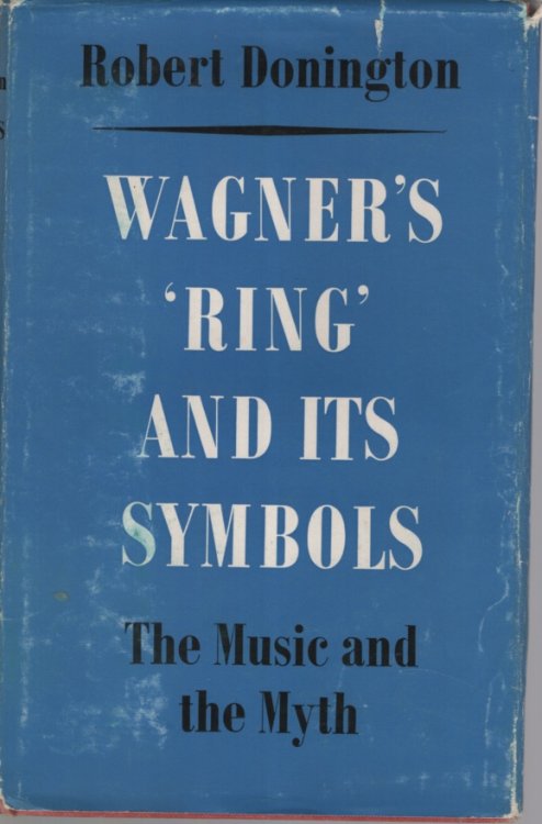 WAGNER'S 'RING' AND ITS SYMBOLS : THE MUSIC AND THE MYTH