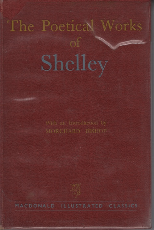 THE POETICAL WORKS OF SHELLEY Selected, with an Introduction, by Morchard Bishop