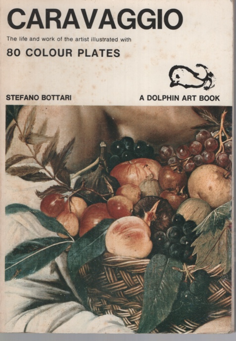 CARAVAGGIO The Life and Work of the Artist Illustrated with 80 Colour Plates