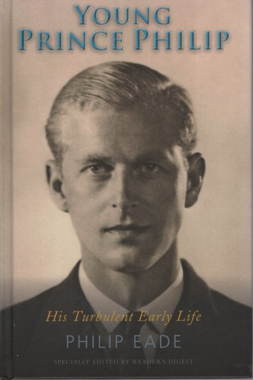 YOUNG PRINCE PHILIP His Remarkable Early Life. Specially Edited by Reader's Digest
