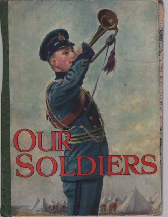 OUR SOLDIERS AT WORK AND PLAY A Picture Book for Boys and Girls. with Colour Frontispiece