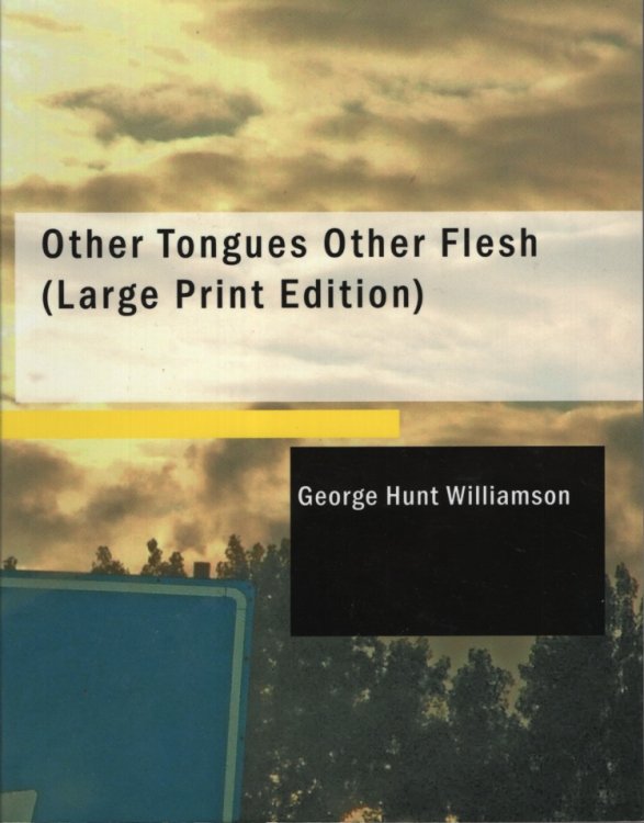 OTHER TONGUES - OTHER FLESH (LARGE PRINT EDITION) A Startling Sequel to the Saucers Speak