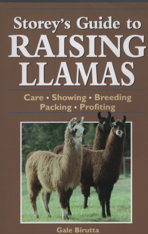 Storey's Guide to Raising Llamas Care, Showing, Breeding, Packing, Profiting