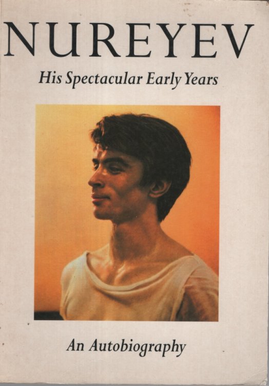 RUDOLF NUREYEV HIS SPECTACULAR EARLY YEARS an Autobiography