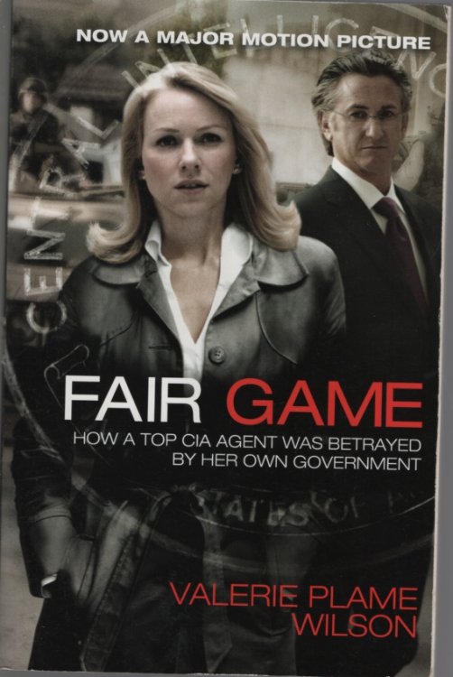 Fair Game How a Top CIA Agent Was Betrayed by Her Own Government. with an Afterword by Laura Razen and New Introduction by the Author