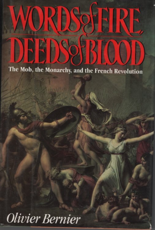 Words of Fire, Deeds of Blood - the Mob, the Monarchy and the French Revolution