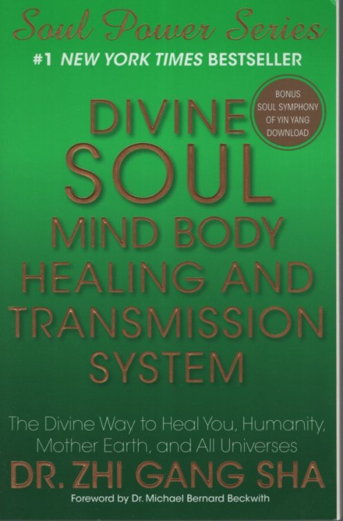 Divine Soul Mind Body Healing and Transmission System The Divine Way to Heal You, Humanity, Mother Earth, and All Universes