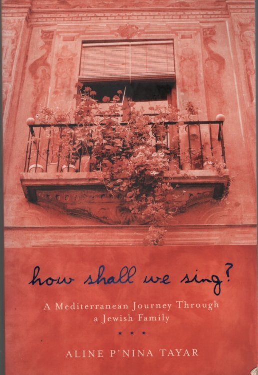 HOW SHALL WE SING A Mediterranean Journey through a Jewish Family