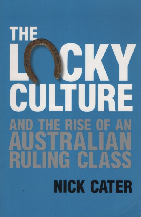 The Lucky Culture And The Rise Of An Australian Ruling Class