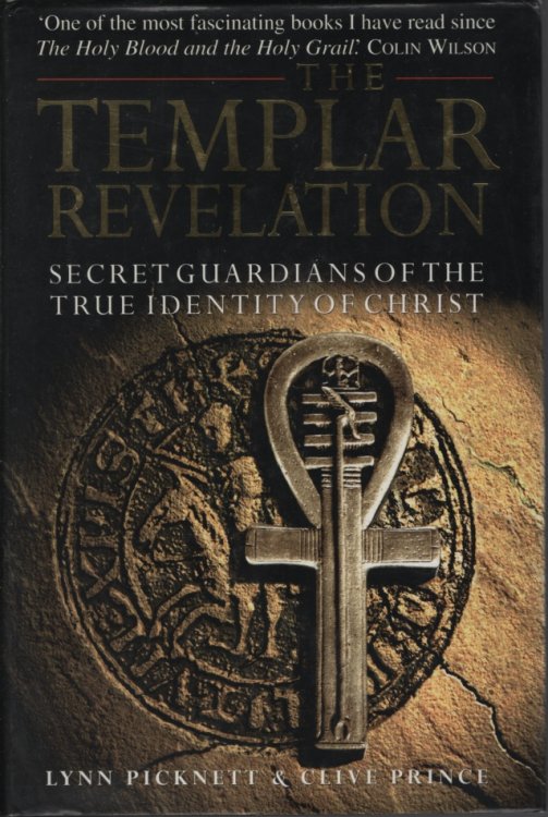 THE TEMPLAR REVELATION Secret Guardians of the True Identity of Christ