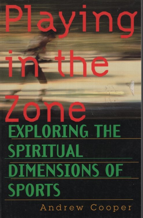 PLAYING IN THE ZONE Exploring the Spiritual Dimensions of Sports