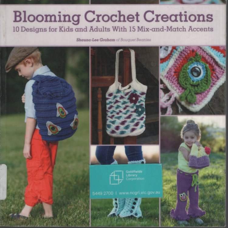 Blooming Crochet Creations 10 Designs for Kids and Adults With 15 Mix-and-Match Accents
