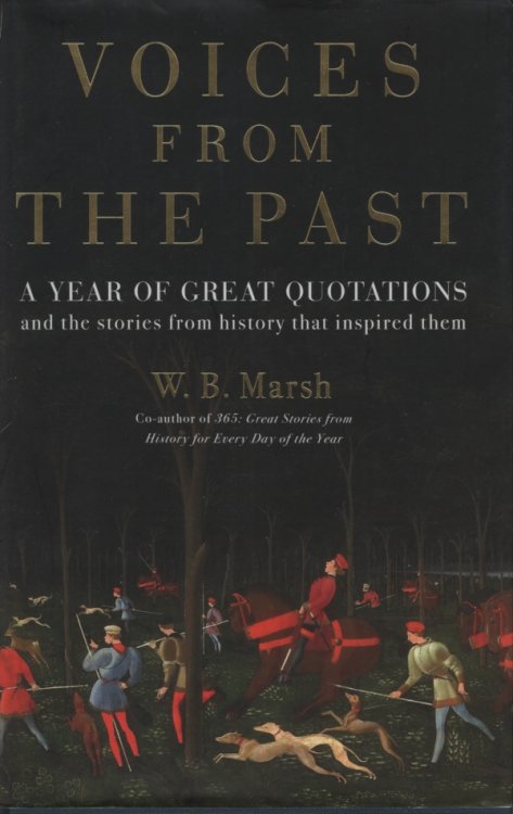 Voices From the Past A year of great quotations and the stories from history that inspired them