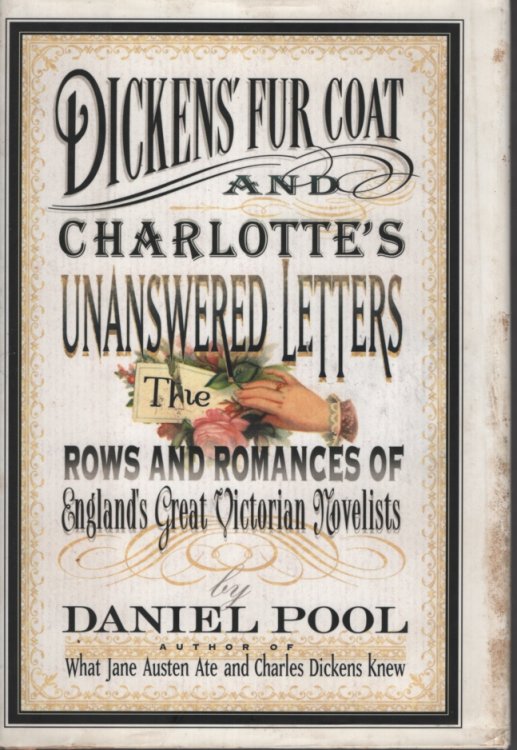 Dickens' Fur Coat and Charlotte's Unanswered Letters The Rows and Romances of England's Great Victorian Novelists