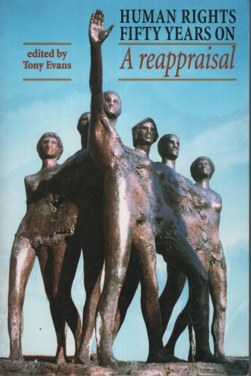 Human Rights Fifty Years On A Reappraisal