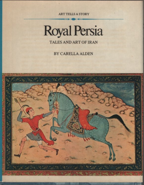 ROYAL PERSIA: TALES AND ART OF IRAN