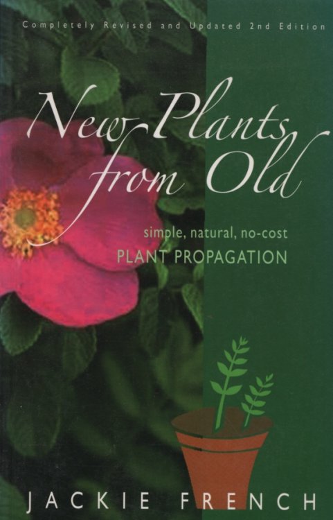 New Plants from Old Simple, Natural, No-Cost Plant Propagation