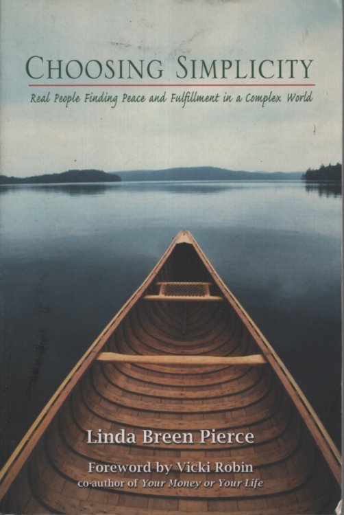 Choosing Simplicity Real People Finding Peace And Fulfillment In A Complex World