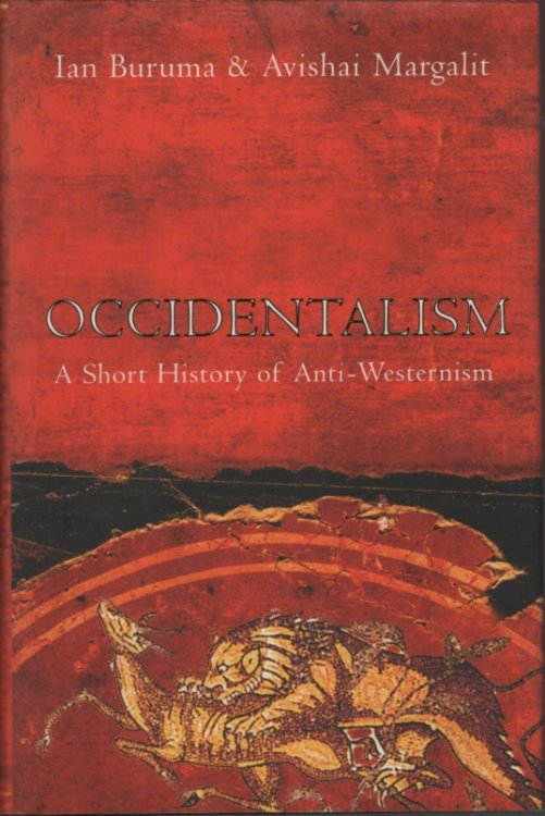 Occidentalism A Short History of Anti-Westernism