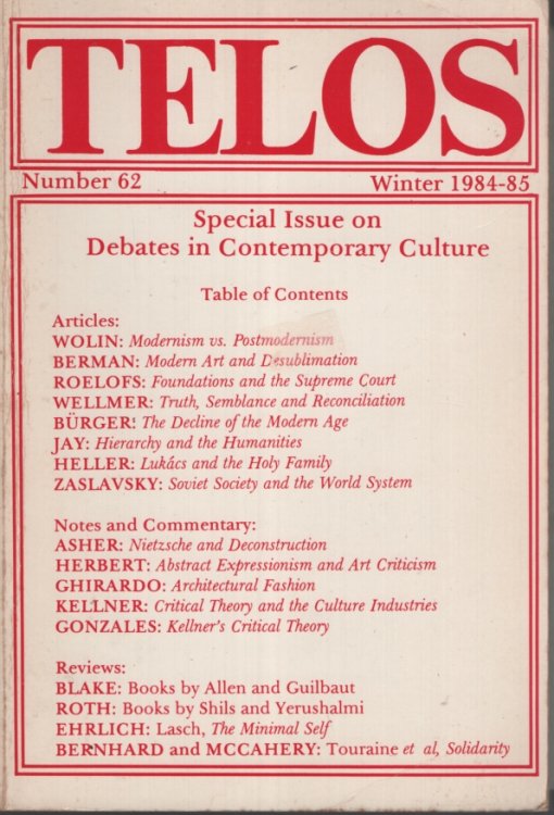 TELOS : A QUARTERLY JOURNAL OF CRITICAL THOUGHT. SPECIAL ISSUE ON DEBATES IN CONTEMPORARY CULTURE Number 62 Winter 1984-85
