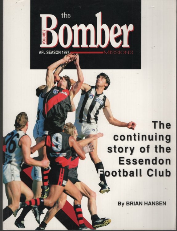 THE BOMBER MISSIONS : THE CONTINUING STORY OF THE ESSENDON FOOTBALL CLUB