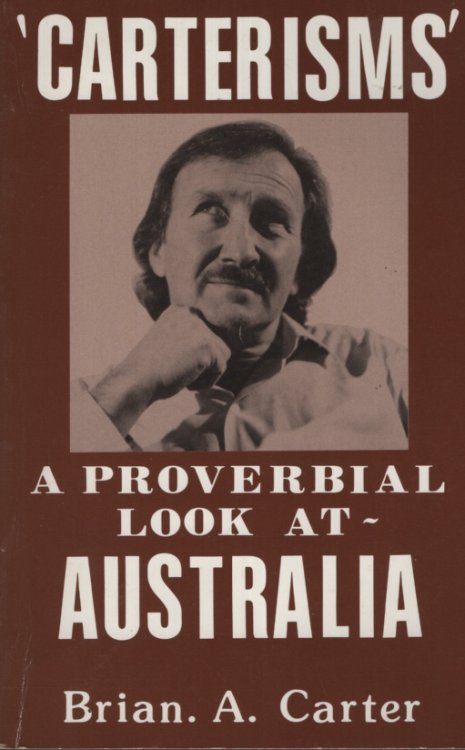 'CARTERISMS' A PROVERBIAL LOOK AT AUSTRALIA AND SOME FRIENDS