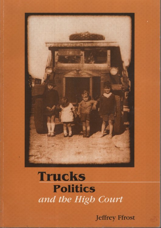 Trucks, Politics And The High Court: New Technologies Were Welcomed In The 1920s- Until Young Men In Trucks Took Them Too Far