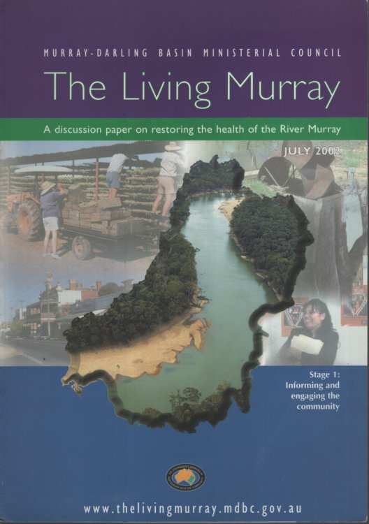 THE LIVING MURRAY : A DISCUSSION PAPER ON RESTORING THE HEALTH OF THE RIVER MURRAY. STAGE 1. INFORMING AND ENGAGING THE COMMUNITY