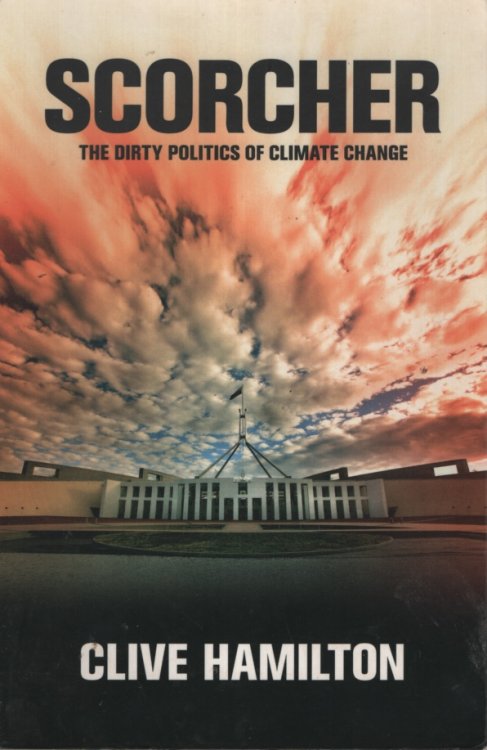 Scorcher The Dirty Politics of Climate Change
