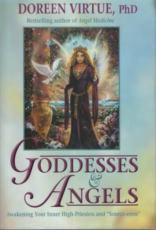 GODDESSES & ANGELS Awakening Your Inner High-Priestess and 'source-Eress'
