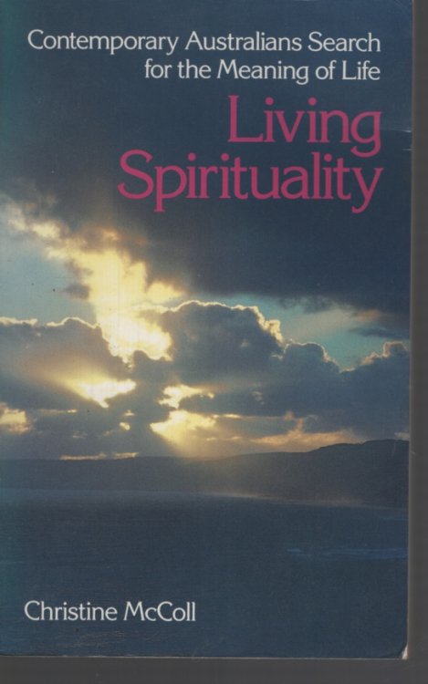 Living Spirituality : Contemporary Australians Search for the Meaning of Life