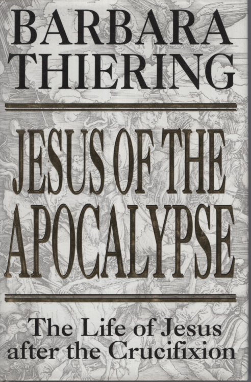 JESUS OF THE APOCALYPSE The Life of Jesus after the Crucifixion