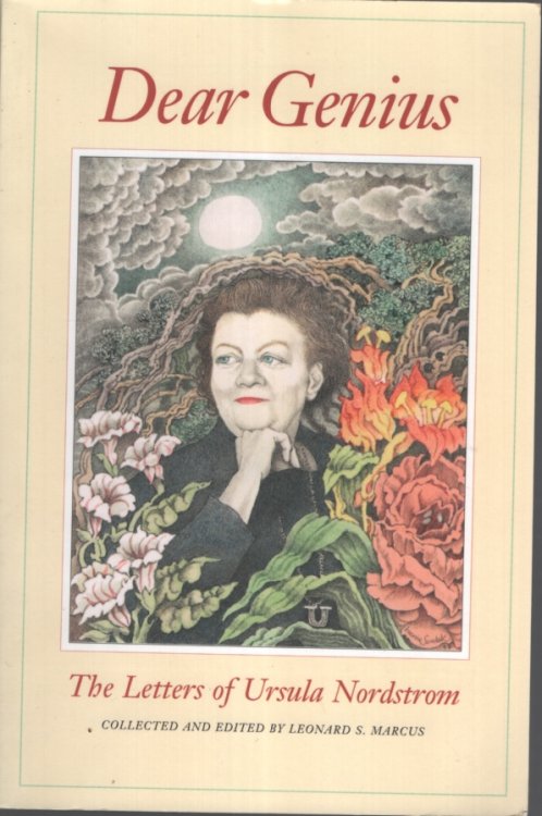 Dear Genius: The Letters of Ursula Nordstrom Collected and Edited by Leonard S Marcus