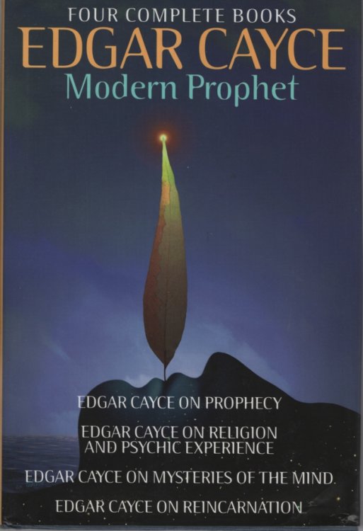 EDGAR CAYCE: MODERN PROPHET FOUR COMPLETE BOOKS: EDGAR CAYCE ON PROPHECY; EDGAR CAYCE ON RELIGION AND PSYCHIC EXPERIENCE; EDGAR CAYCE ON MYSTERIES OF THE MIND; EDGAR CAYCE ON REINCARNATION