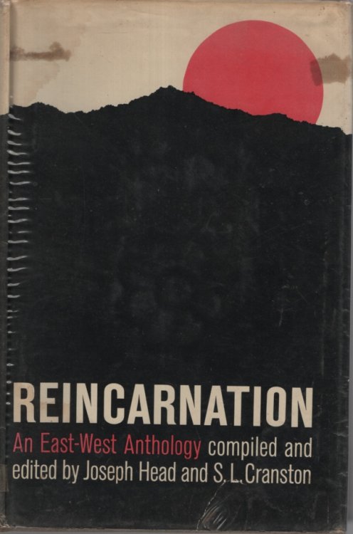 REINCARNATION : AN EAST-WEST ANTHOLOGY INCLUDING QUOTATIONS FROM THE WORLD'S RELIGIOND & FROM OVER 400 WESTERN THINKERS