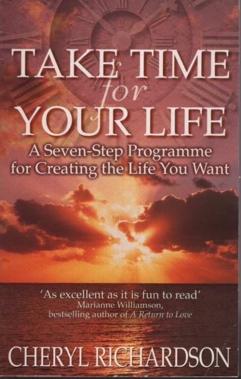 Take Time for Your Life : A Seven-Step Programme for Creating the Life You Want