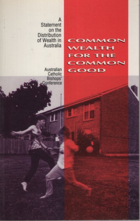 Common Wealth For The Common Good: A Statement On The Distribution Of Wealth In Australia